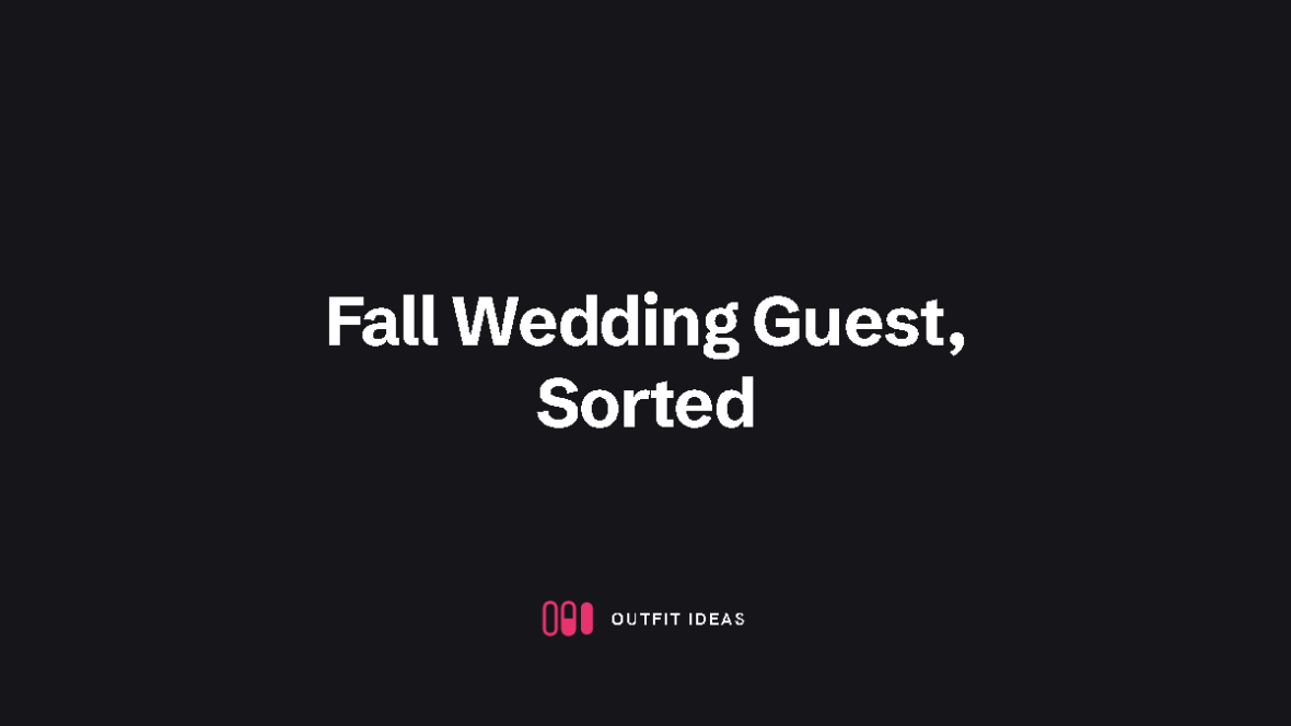 Fall Wedding Guest, Sorted